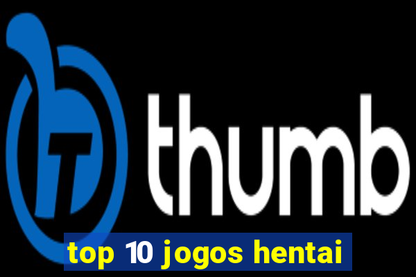 top 10 jogos hentai